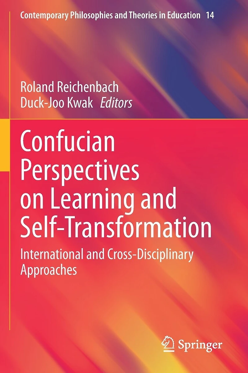 Confucian Perspectives on Learning and Self-Transformation: International Cross-Disciplinary Approaches
