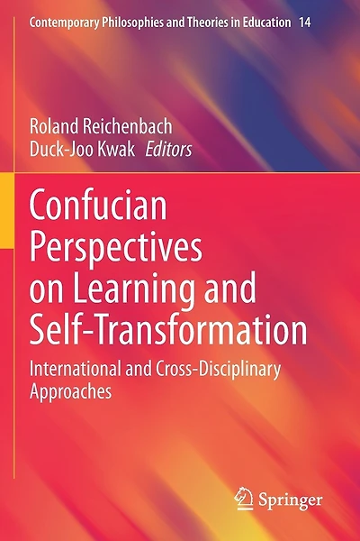 Confucian Perspectives On Learning And Self-transformation: International And Cross-disciplinary Approaches