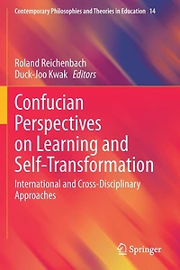 Confucian Perspectives on Learning and Self-Transformation: International Cross-Disciplinary Approaches