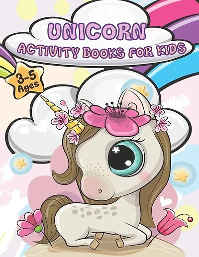 Unicorn Activity Books For Kids Ages 3-5: A wonderful children's coloring book and activity pages for 3-5 year old kids. Educational Children's Workbook Game for Learning, Coloring, Dot To Dot, Mazes, Alphabet Tracing;