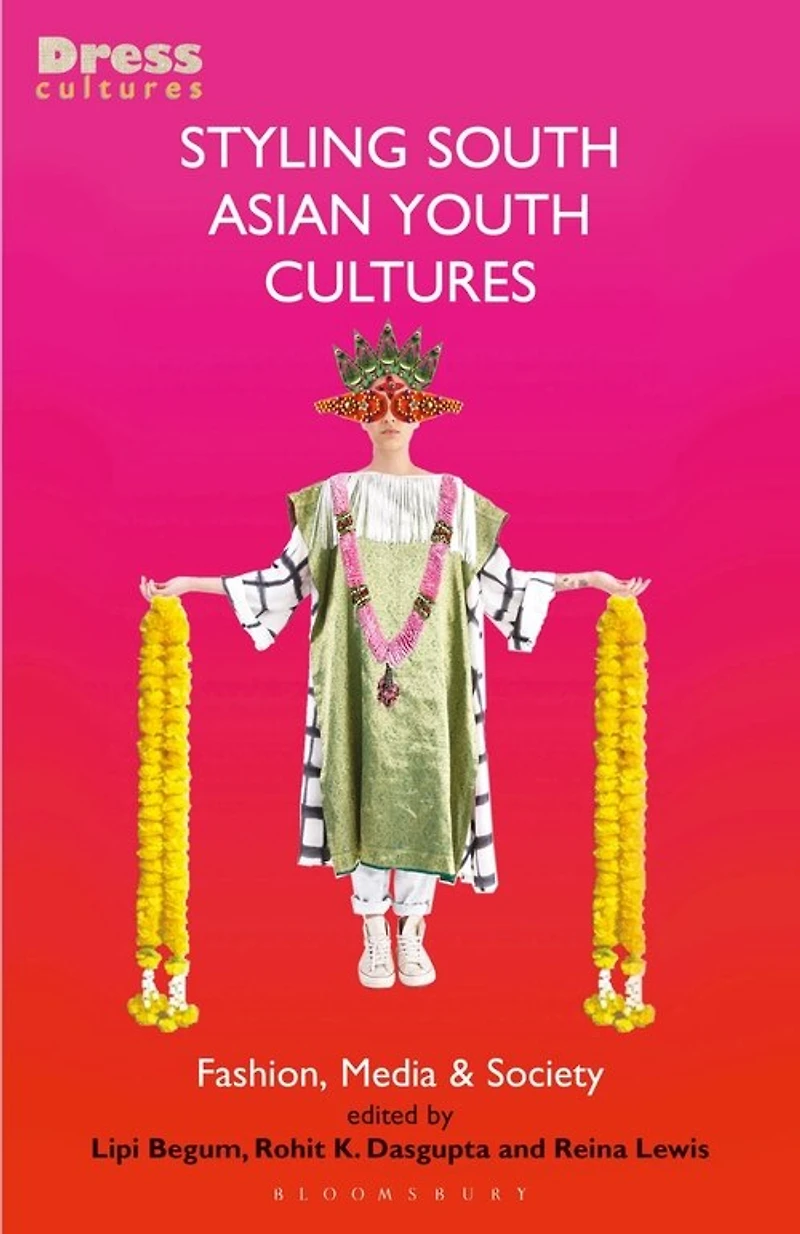 Styling South Asian Youth Cultures: Fashion, Media And Society