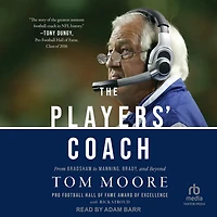 the Players’ Coach: Fifty Years Making NFL’s Best Better (From Bradshaw to Manning, Brady and Beyond)