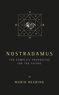 Nostradamus: The Complete Prophecies for Future
