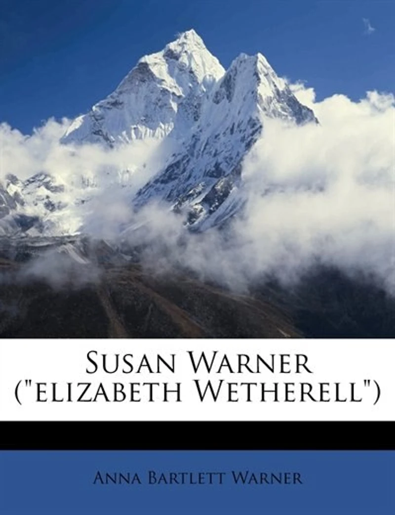 Susan Warner: Elizabeth Wetherell (Classic Reprint)