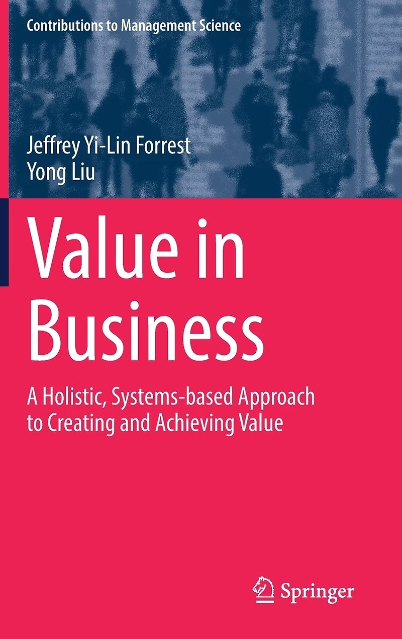 Value Business: A Holistic, Systems-based Approach to Creating and Achieving