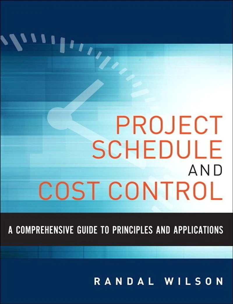 A Comprehensive Guide to Project Management Schedule and Cost Control: Methods Models for Managing the Lifecycle