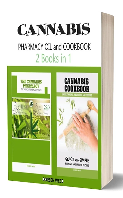 Cannabis (Marijuana) Pharmacy OIL and Cookbook: 2 Books in 1 - Properties, Strains, Medical Usage, THC and CBD - QUICK and SIMPLE Recipes