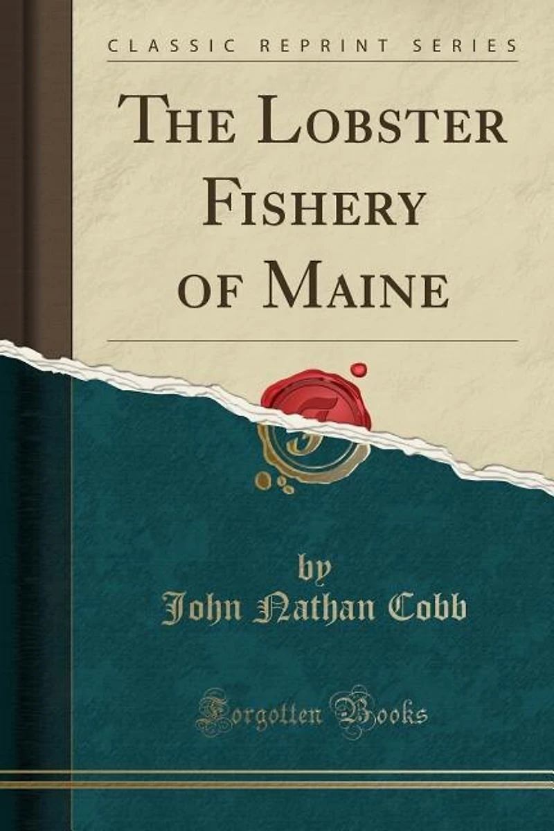 The Lobster Fishery of Maine (Classic Reprint)
