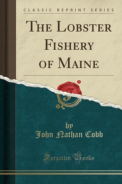 The Lobster Fishery of Maine (Classic Reprint)