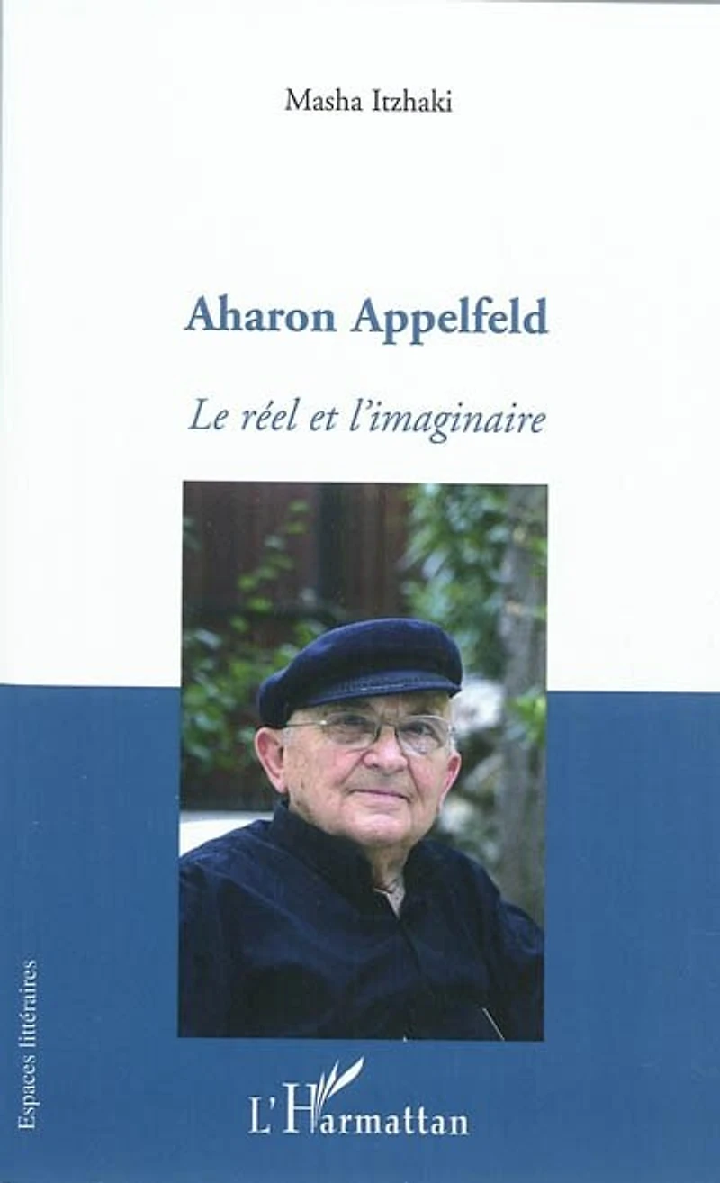 Aharon appelfeld - le réel et l'imaginaire
