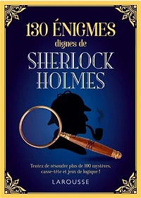130 énigmes dignes de Sherlock Holmes: tentez résoudre ces mystères, casse-tête et jeux logique !