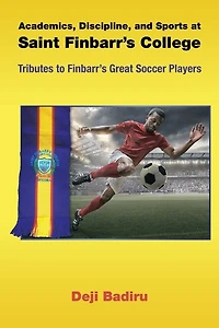 Academics, Discipline, and Sports at Saint Finbarr's College: Tributes to Great Soccer Players