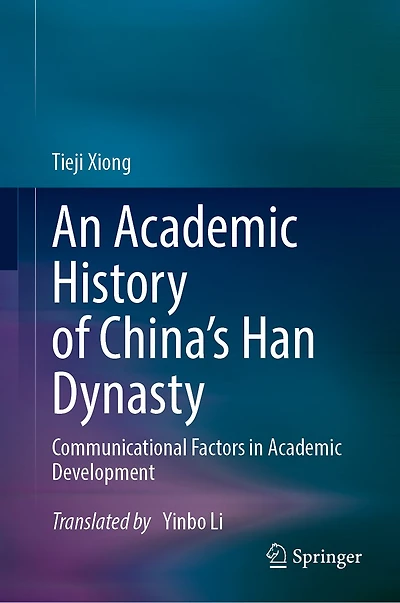 An Academic History of China's Han Dynasty: Volume I Communicational Factors Development