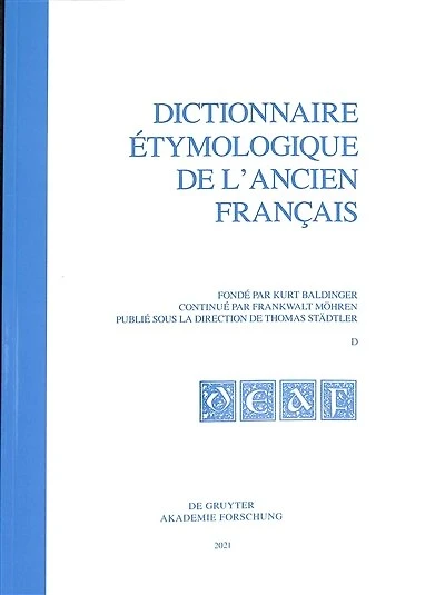 Dictionnaire étymologique de l’ancien français (DEAF). Buchstabe D/E. Fasc. 1-2