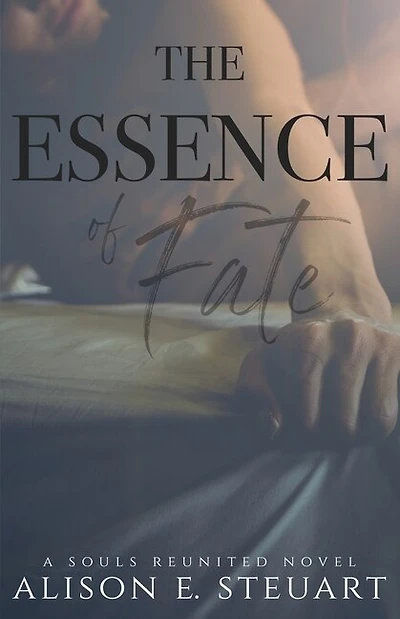 The Essence of Fate: An Intense Contemporary Romance Guided by Fate and an Ancient Past