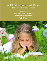 A Child's Garden of Verses Suite for Piano and Reader: The Poetry of Robert Louis Stevenson with Piano Accompaniment