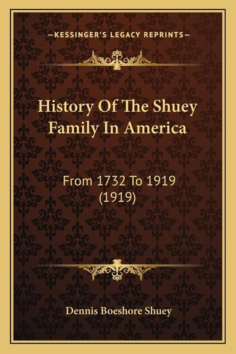 History Of The Shuey Family In America: From 1732 To 1919 (1919)