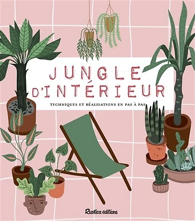 Jungle d'intérieur: techniques et réalisations en pas à