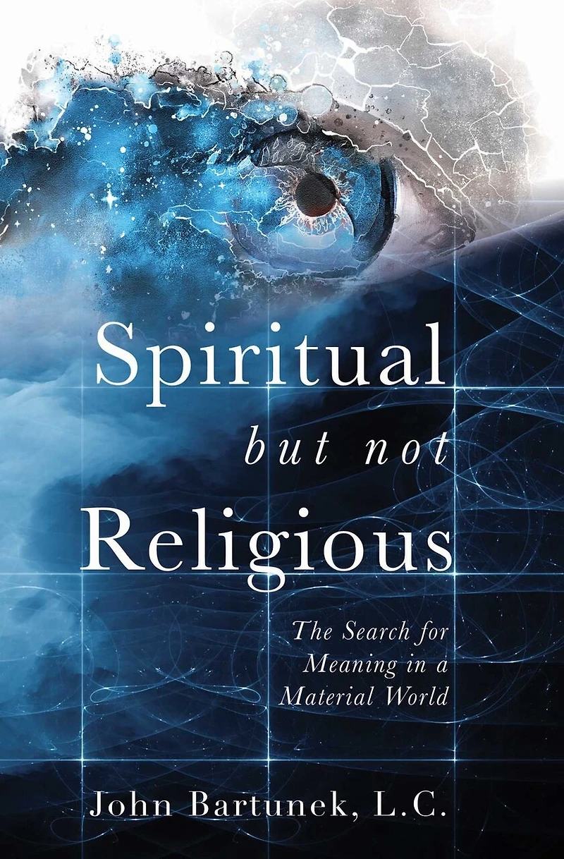 Spiritual But Not Religious: The Search for Meaning a Material World