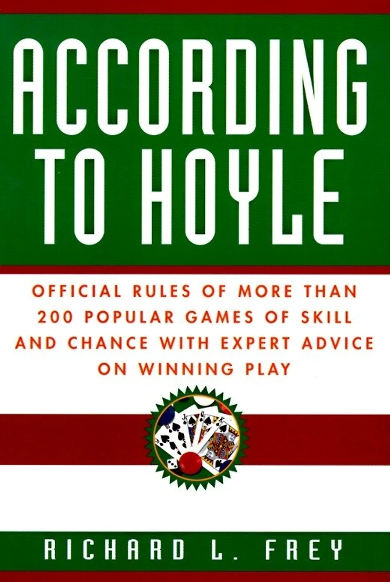 According to Hoyle: Official Rules of More Than 200 Popular Games Skill and Chance With Expert Advice on Winning Play