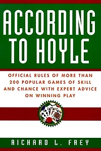 According to Hoyle: Official Rules of More Than 200 Popular Games Skill and Chance With Expert Advice on Winning Play