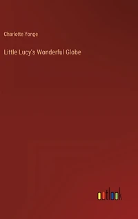 Little Lucy's Wonderful Globe