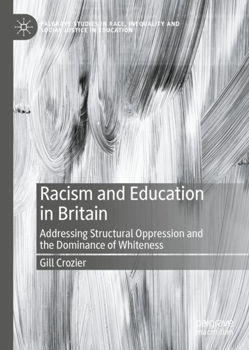 Racism and Education Britain: Addressing Structural Oppression the Dominance of Whiteness