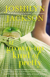 A Grown-Up Kind of Pretty: Novel