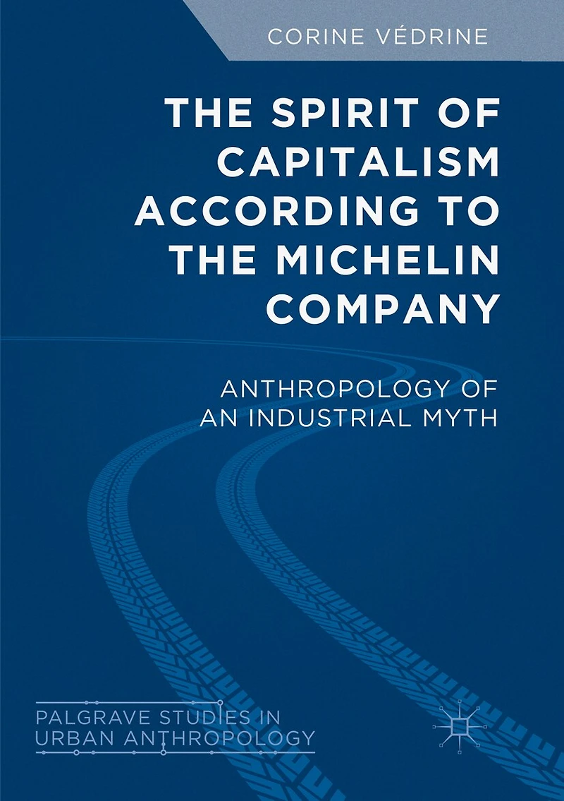the Spirit of Capitalism According to Michelin Company: Anthropology an Industrial Myth