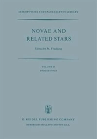 Novae and Related Stars: Proceedings of an International Conference Held by the Institut d'Astrophysique, Paris, France, 7 to 9 September 1976