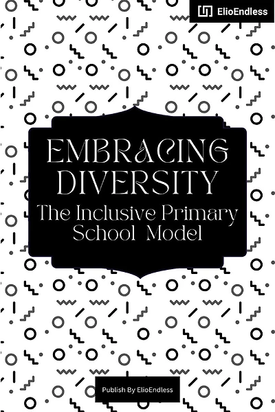 Embracing Diversity: The Inclusive Primary School Model