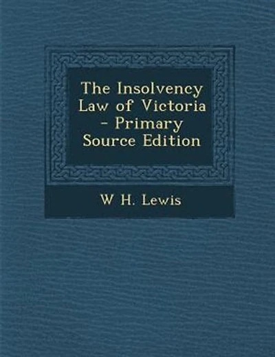 The Insolvency Law of Victoria - Primary Source Edition