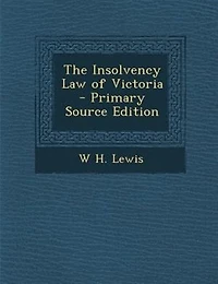 The Insolvency Law of Victoria - Primary Source Edition