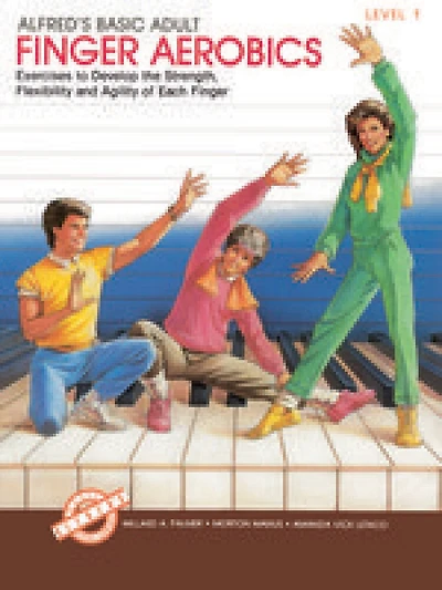 Alfred's Basic Adult Piano Course Finger Aerobics, Bk 1: Exercises To Develop The Strength, Flexibility, And Agility Of Each Finger