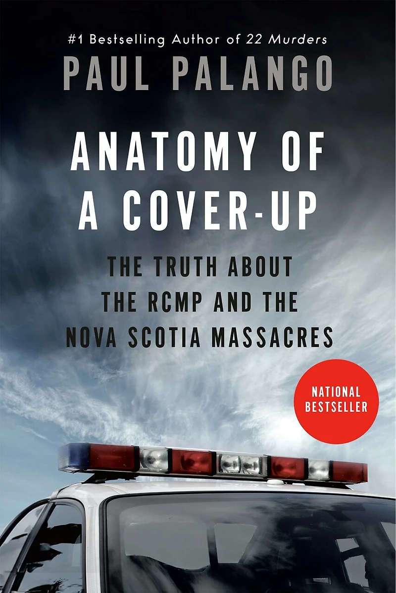 Anatomy of a Cover-Up: the Truth about RCMP and Nova Scotia Massacres