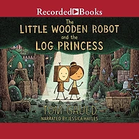 the Little Wooden Robot and Log Princess