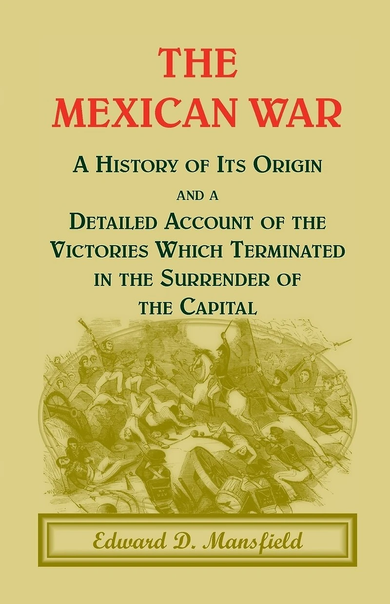 The Mexican War: A History of Its Origin