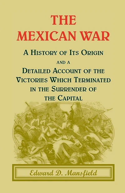 The Mexican War: A History of Its Origin