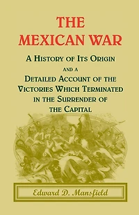 The Mexican War: A History of Its Origin