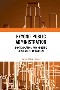Beyond Public Administration: Contemplating And Nudging Government-in-context
