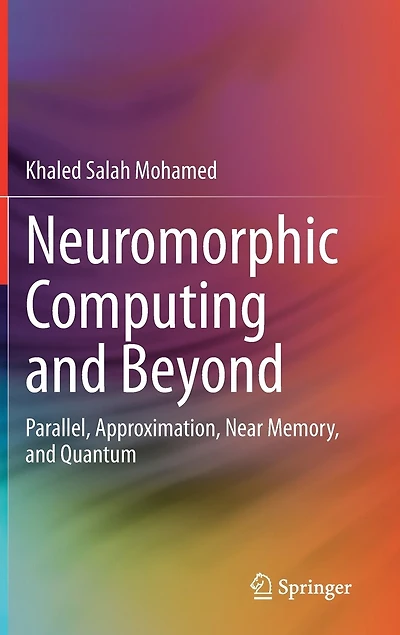 Neuromorphic Computing And Beyond: Parallel, Approximation, Near Memory, Quantum