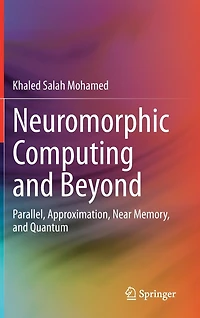 Neuromorphic Computing And Beyond: Parallel, Approximation, Near Memory, Quantum