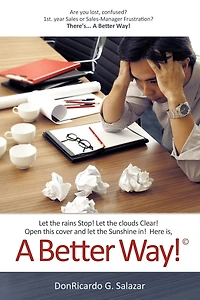 A Better Way!: Let The Rains Stop! Clouds Clear! Open This Cover And Sunshine In! Here Is,