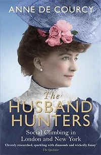 The Husband Hunters: Social Climbing London and New York