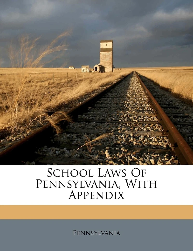 School Laws Of Pennsylvania, With Appendix