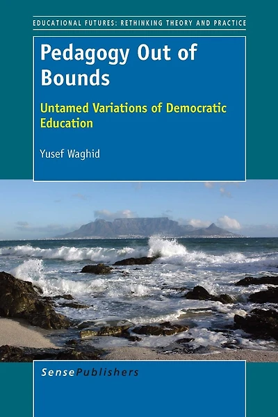 Pedagogy Out of Bounds: Untamed Variations Democratic Education