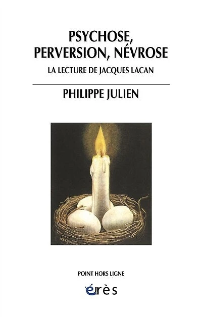 Psychose, perversion, névrose : la lecture de Jacques Lacan: Lacan