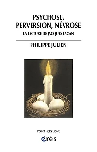 Psychose, perversion, névrose : la lecture de Jacques Lacan: Lacan
