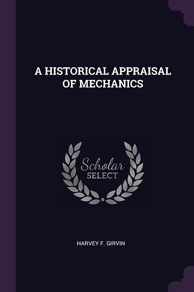 A Historical Appraisal of Mechanics