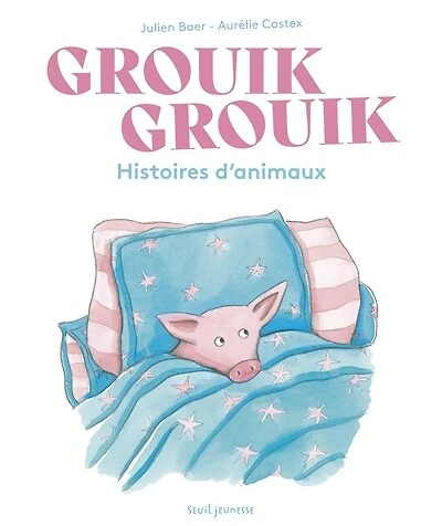 Grouik grouik : histoires d'animaux: histoires d'animaux